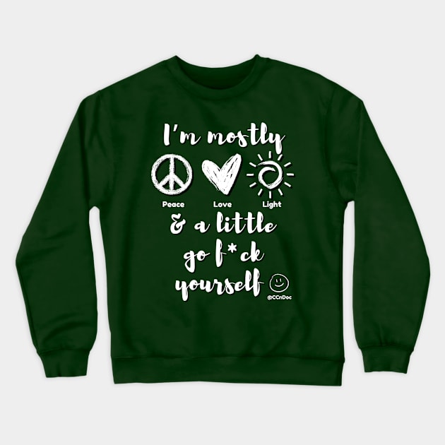 Mostly Peace Love & Light - White Writing Crewneck Sweatshirt by CCnDoc